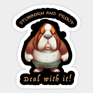 Dog Stubborn Deal With It Cute Adorable Funny Quote Sticker